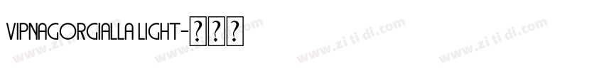 Vipnagorgialla Light字体转换 Vipnagorgialla Light字体转换